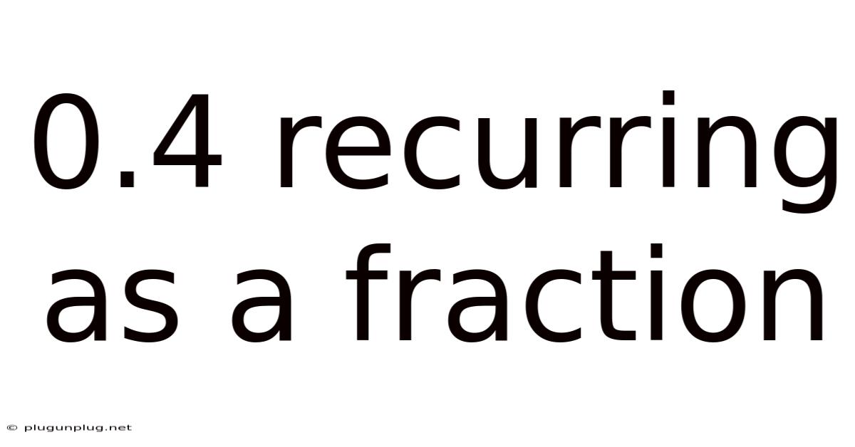 0.4 Recurring As A Fraction