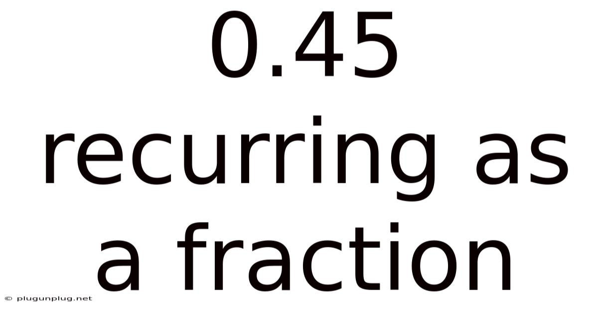 0.45 Recurring As A Fraction
