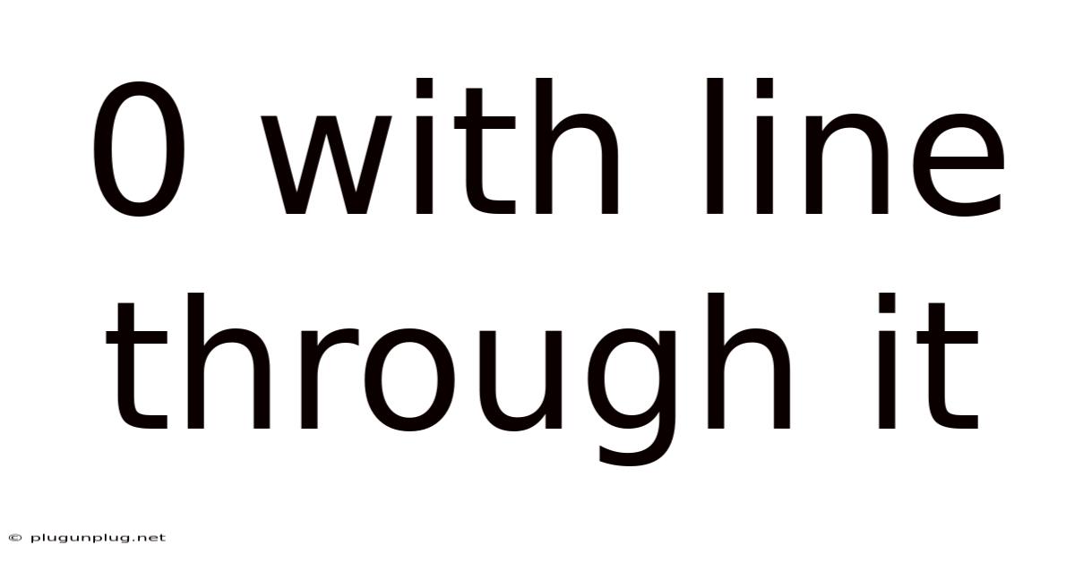 0 With Line Through It