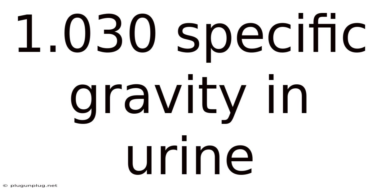 1.030 Specific Gravity In Urine