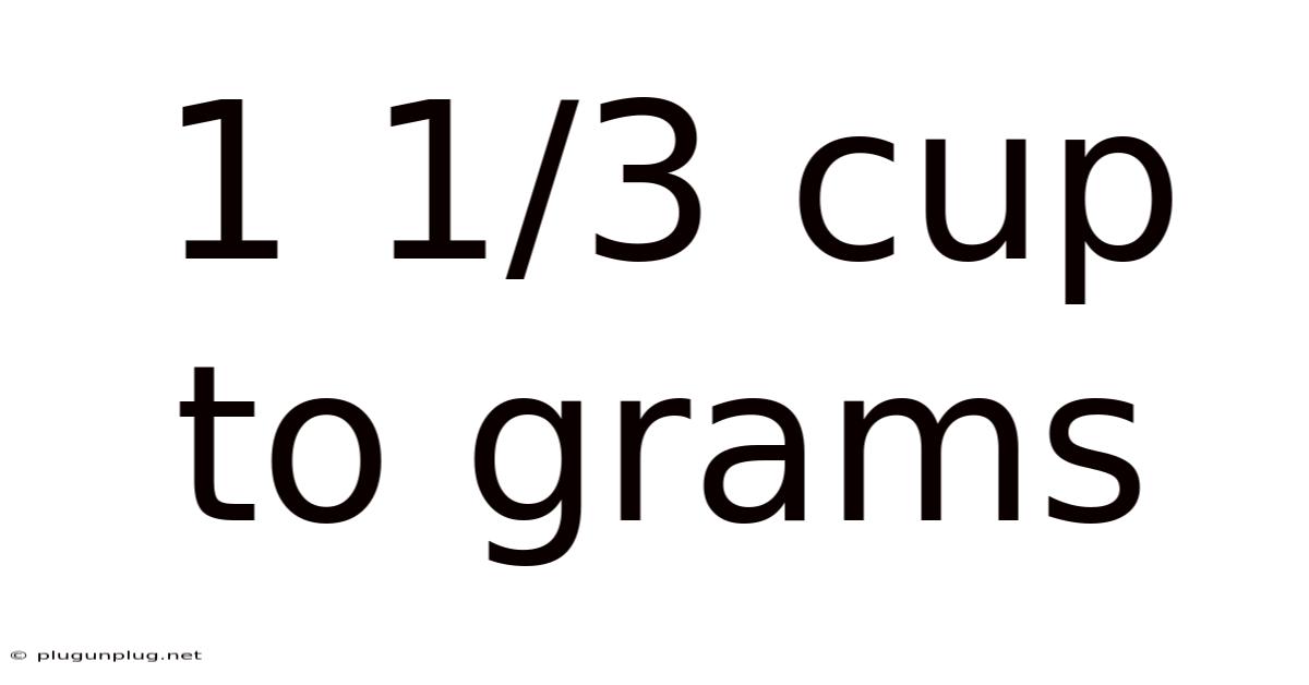 1 1/3 Cup To Grams
