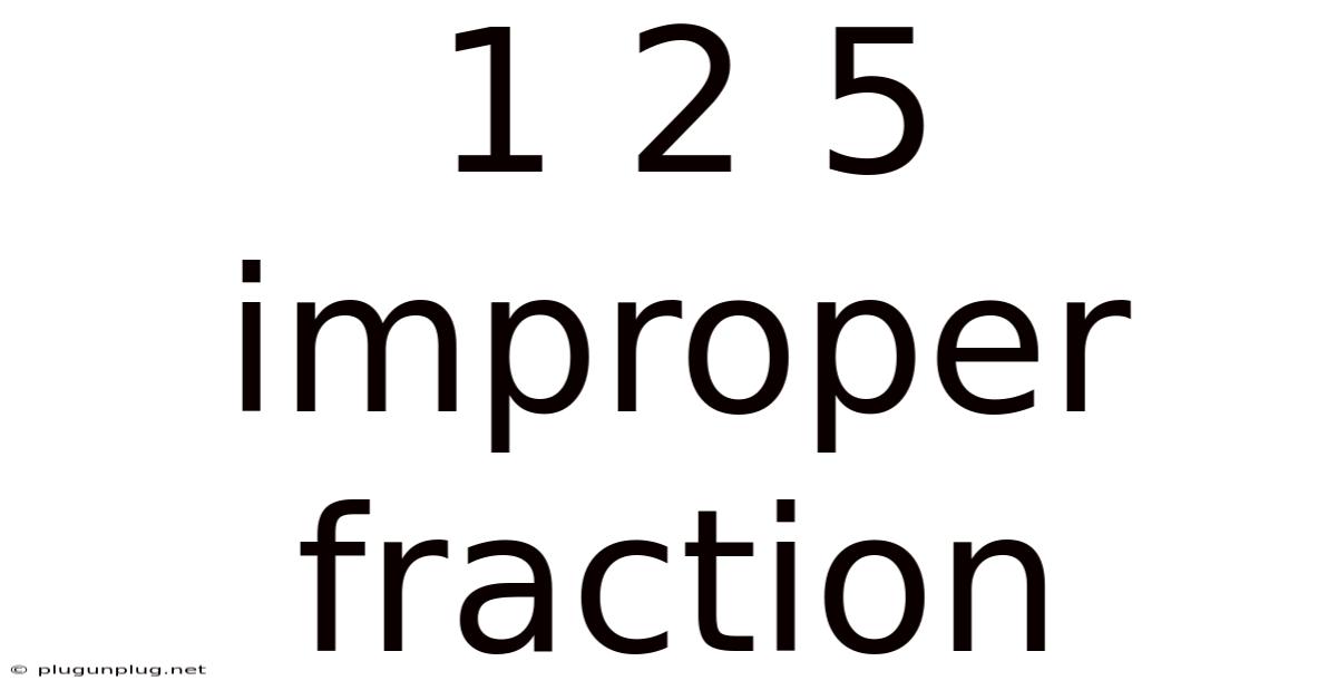 1 2 5 Improper Fraction