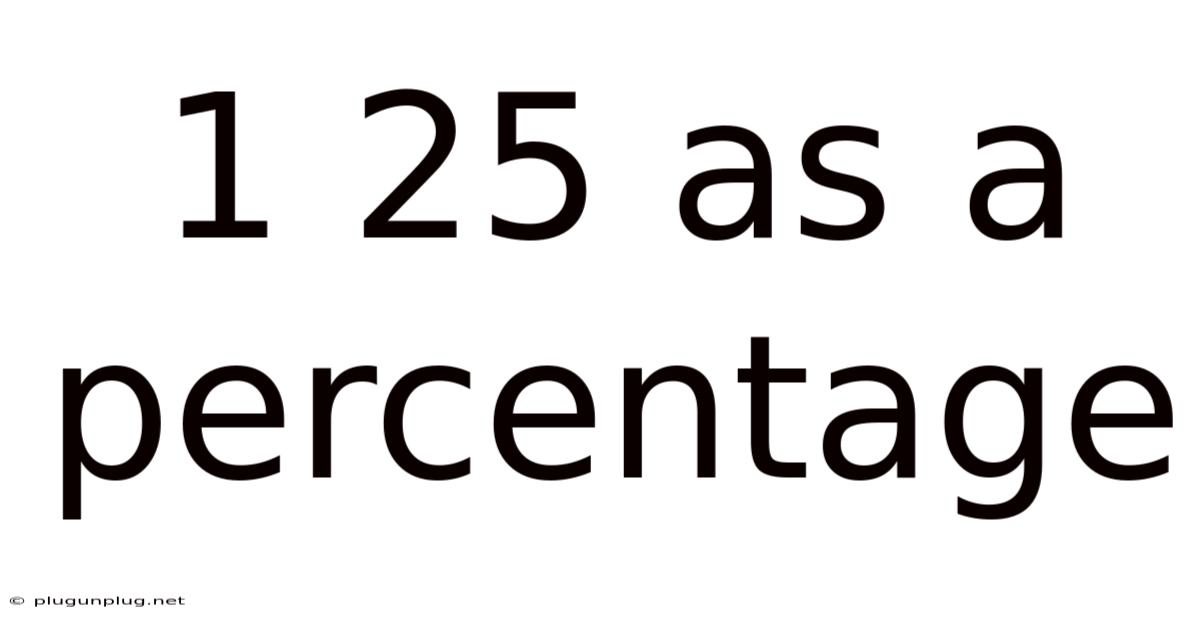 1 25 As A Percentage