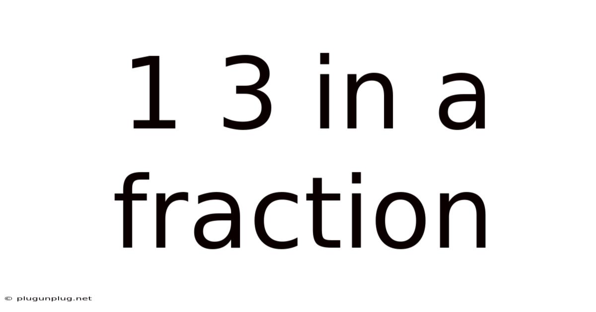 1 3 In A Fraction