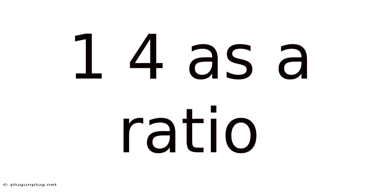 1 4 As A Ratio