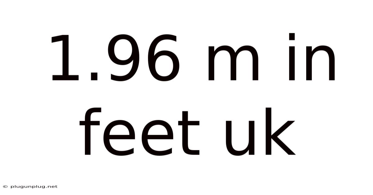 1.96 M In Feet Uk
