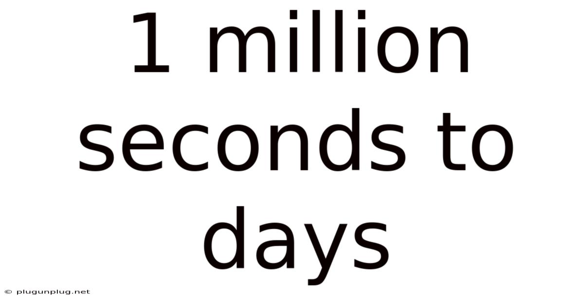 1 Million Seconds To Days