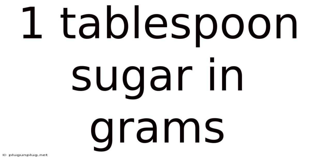 1 Tablespoon Sugar In Grams