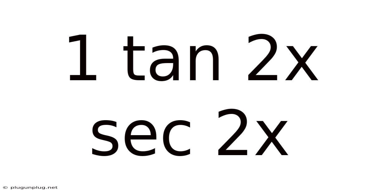 1 Tan 2x Sec 2x