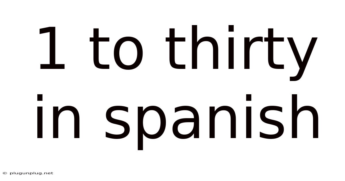 1 To Thirty In Spanish