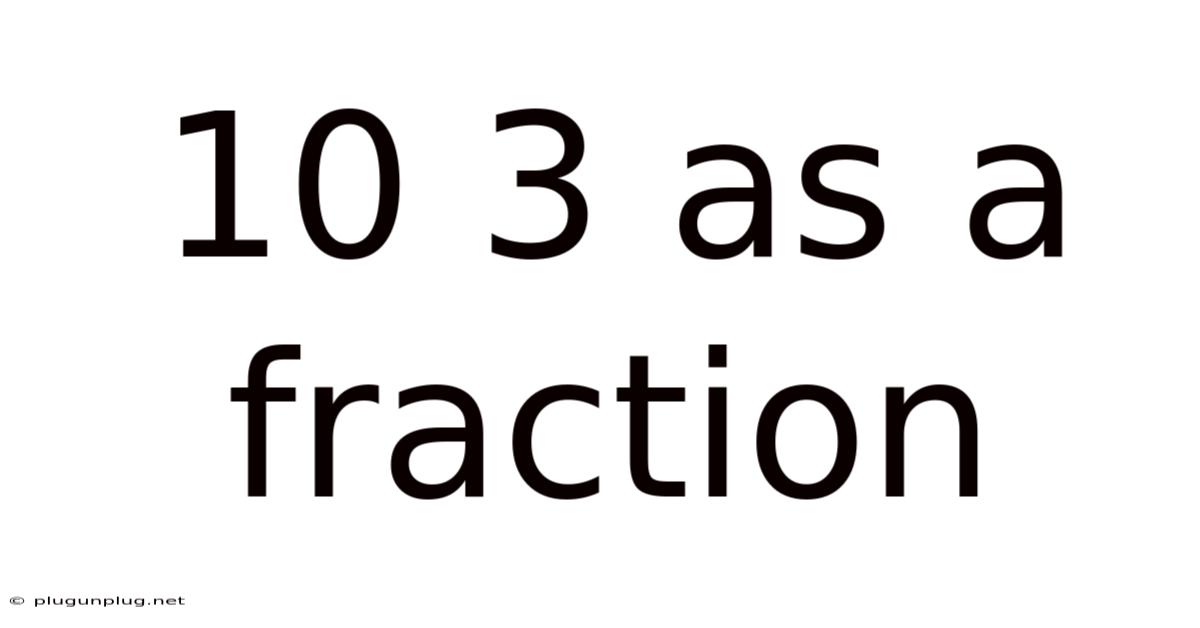 10 3 As A Fraction