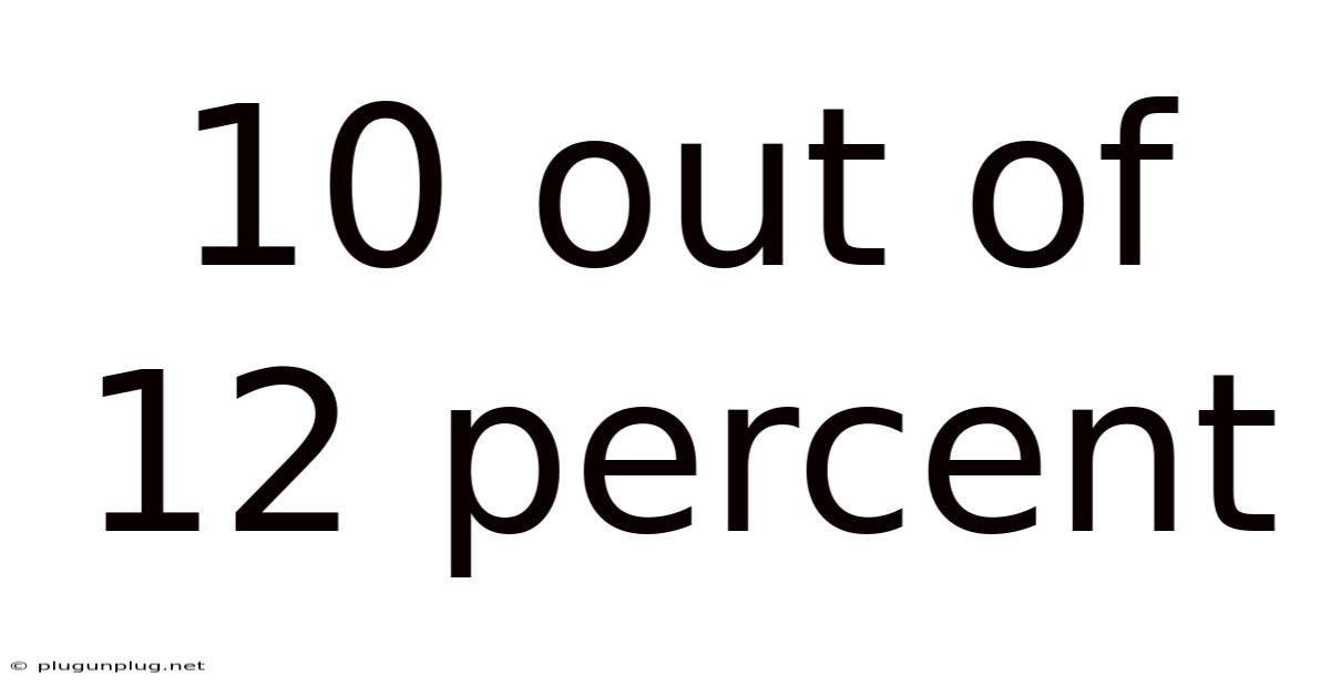 10 Out Of 12 Percent