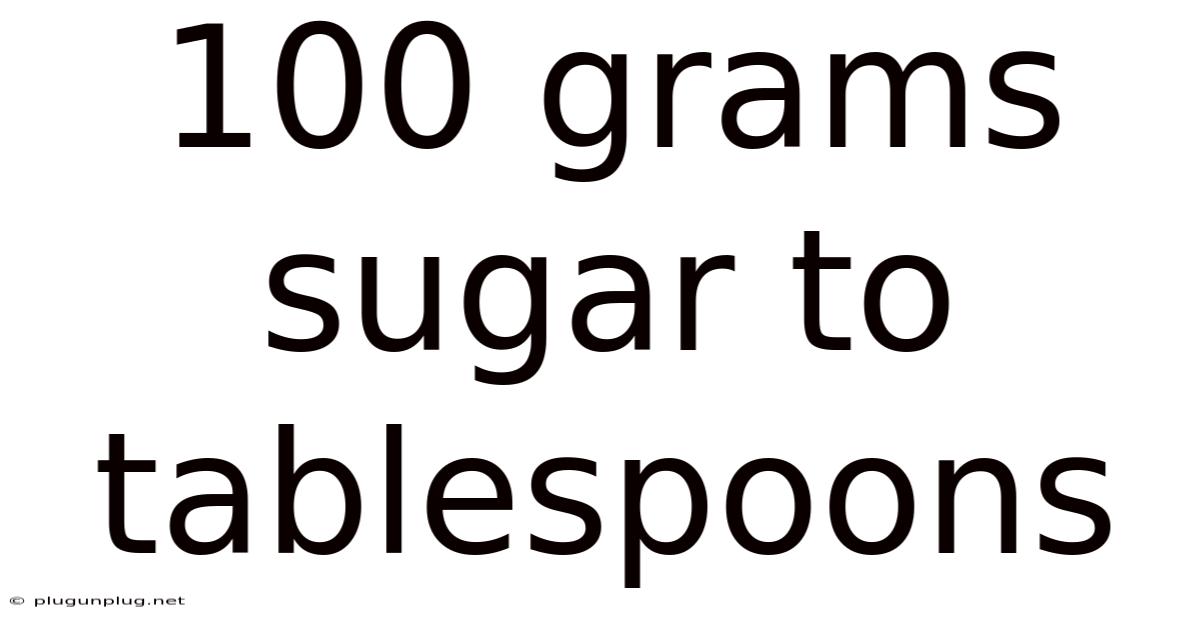 100 Grams Sugar To Tablespoons
