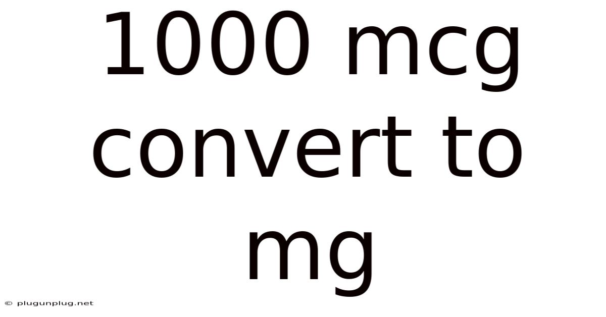 1000 Mcg Convert To Mg