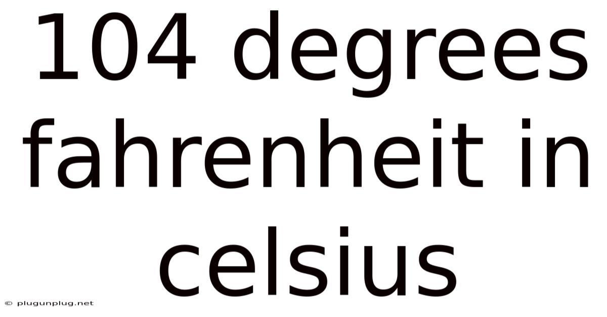104 Degrees Fahrenheit In Celsius