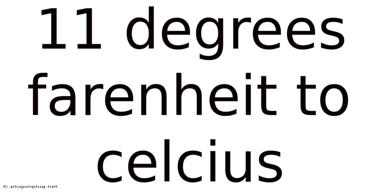 11 Degrees Farenheit To Celcius