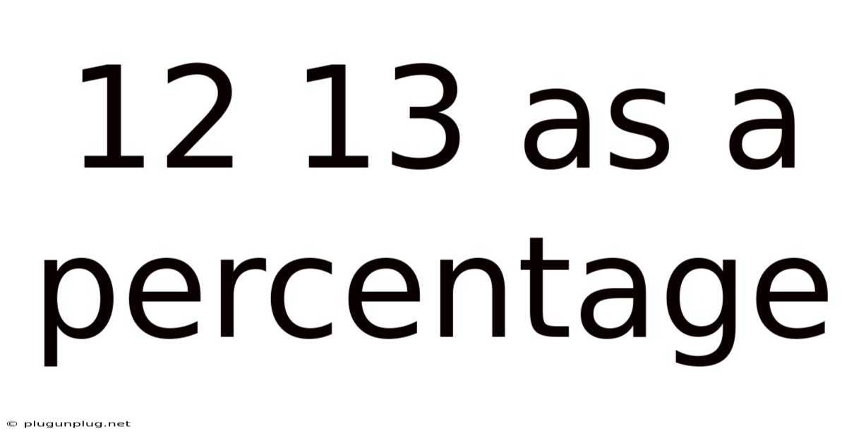 12 13 As A Percentage