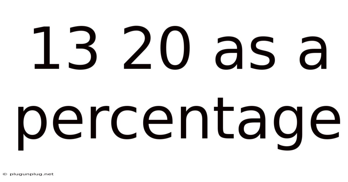 13 20 As A Percentage