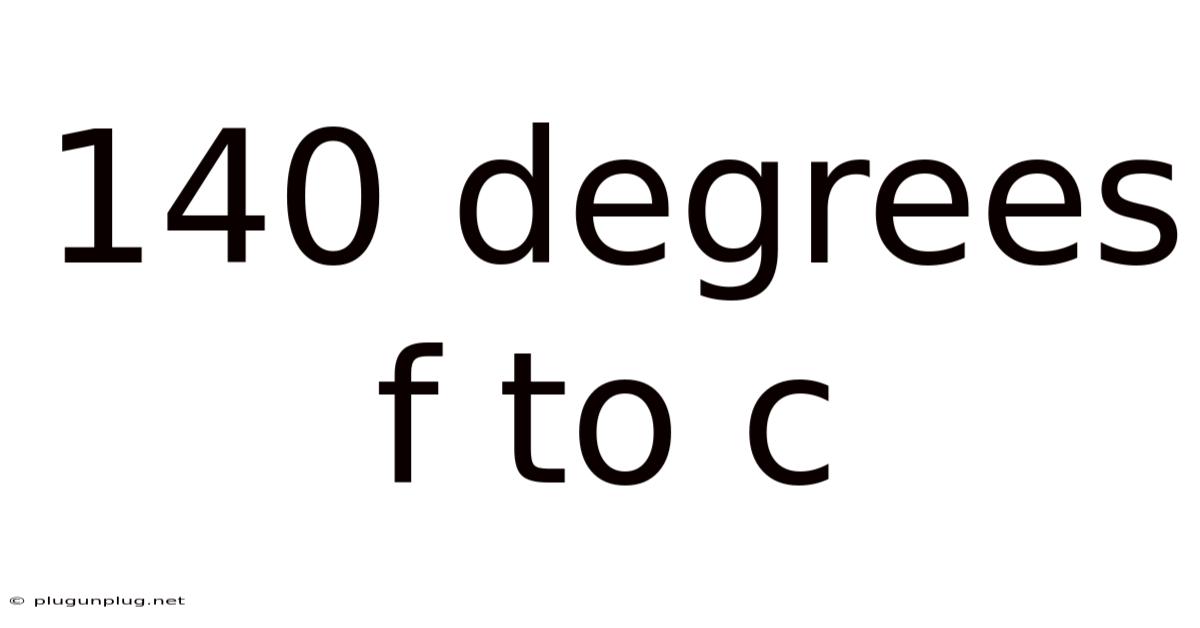 140 Degrees F To C