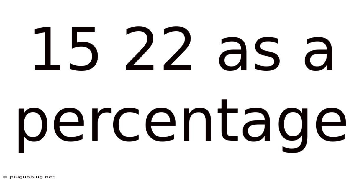 15 22 As A Percentage