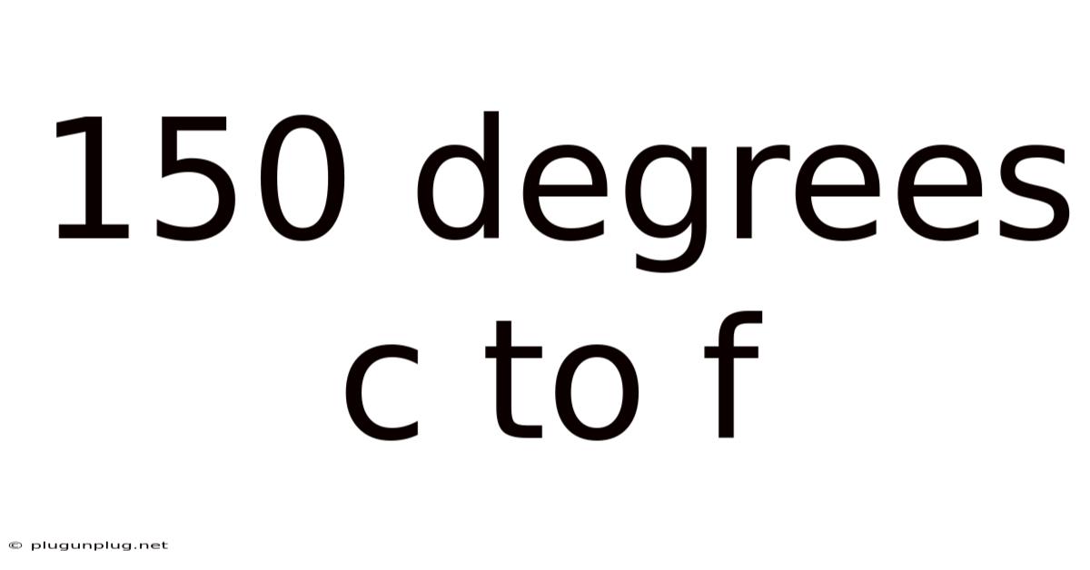 150 Degrees C To F