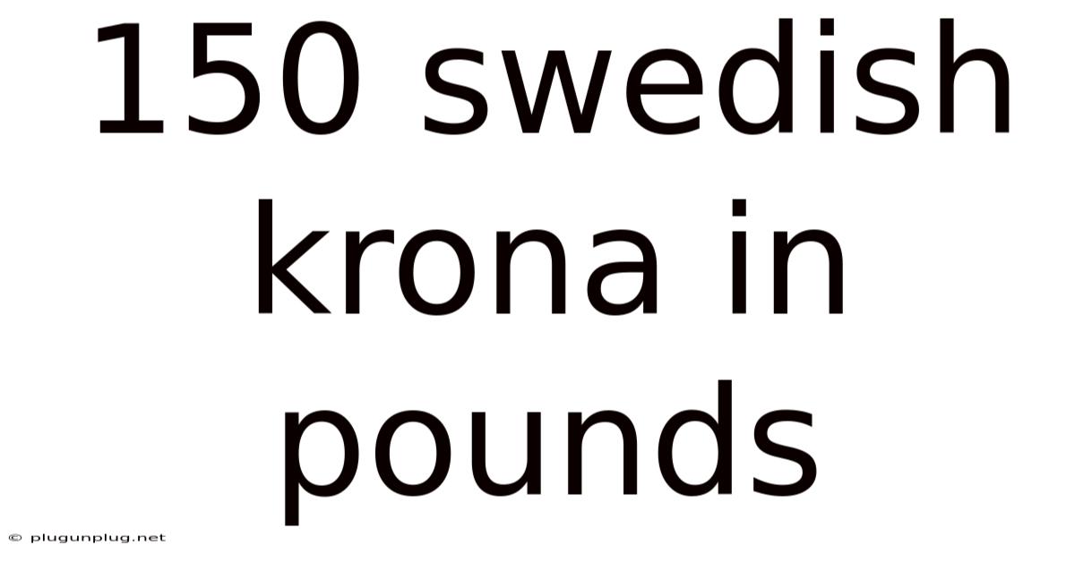 150 Swedish Krona In Pounds