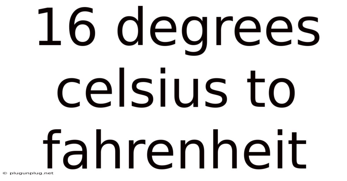 16 Degrees Celsius To Fahrenheit