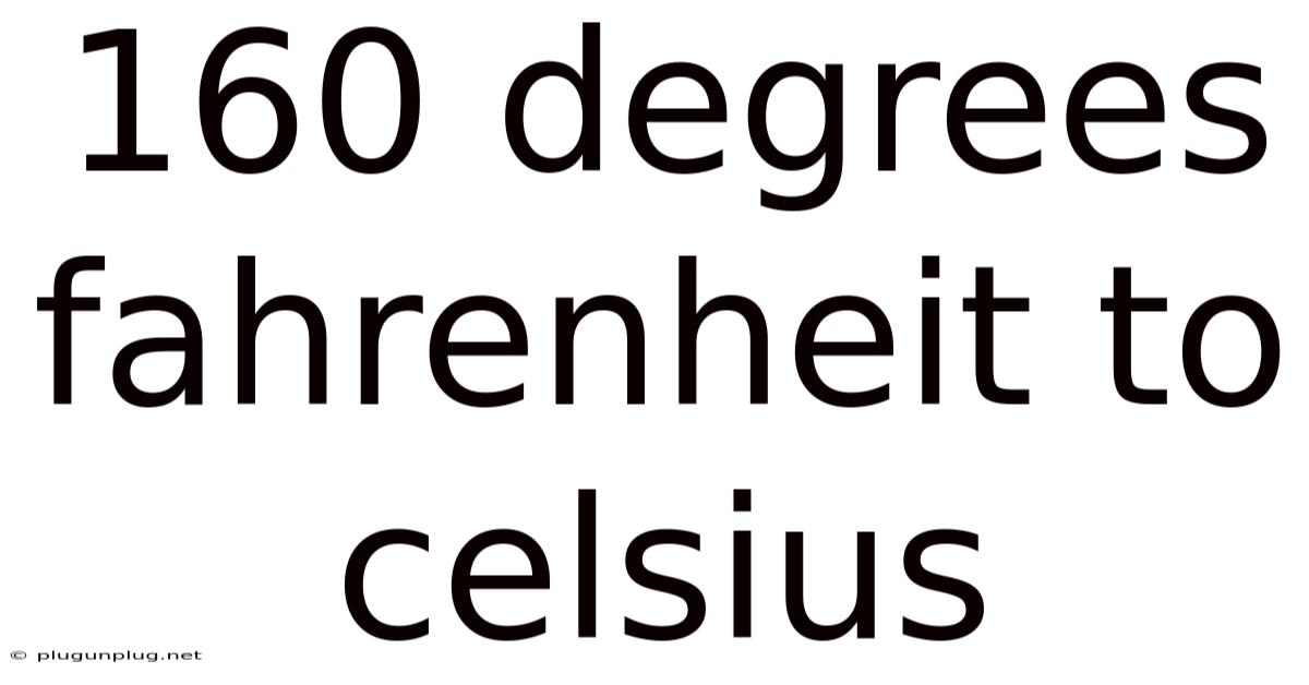 160 Degrees Fahrenheit To Celsius
