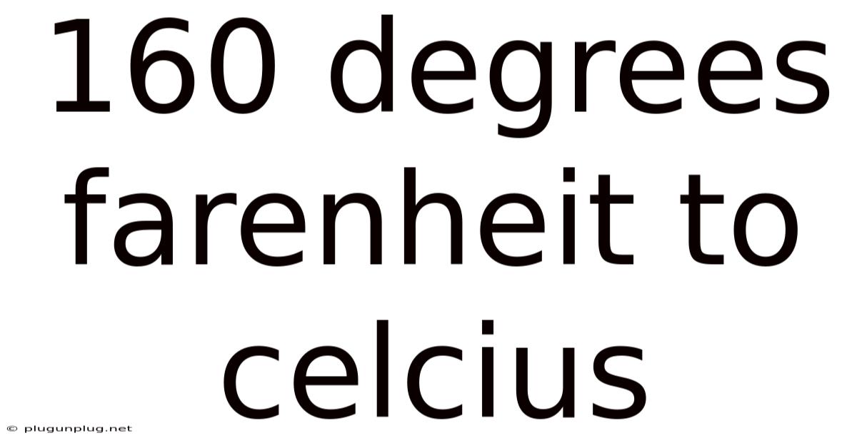 160 Degrees Farenheit To Celcius
