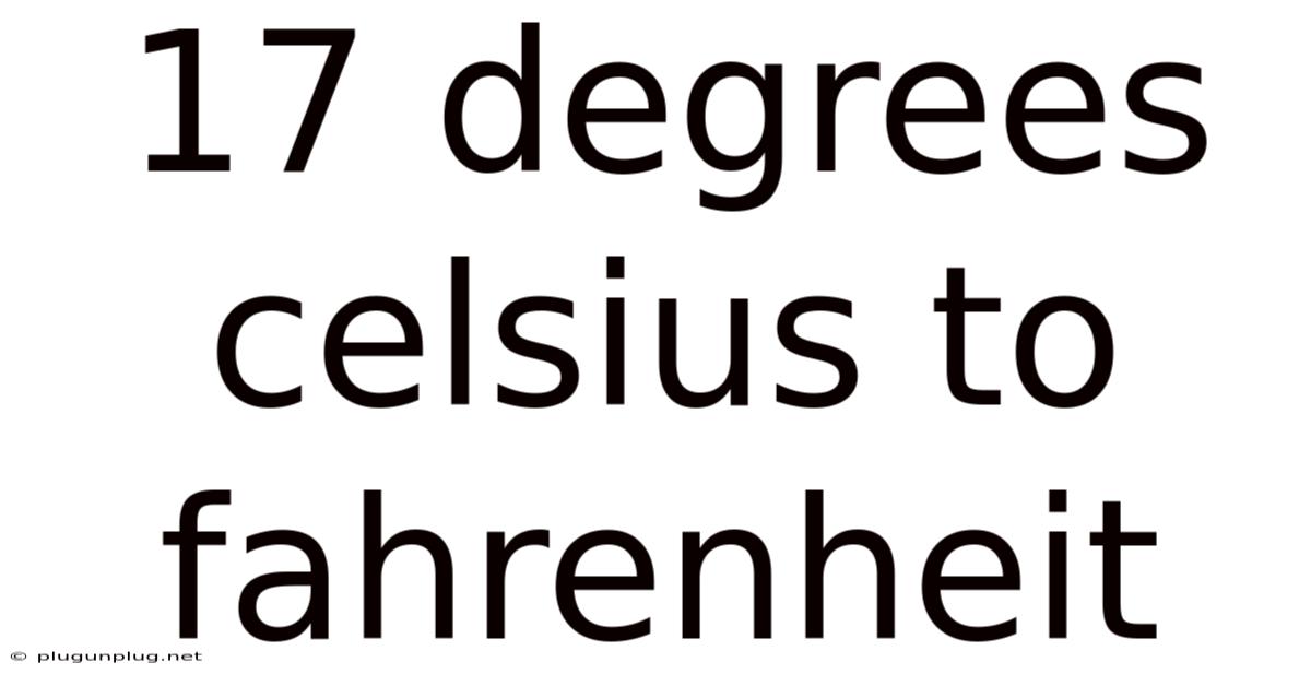 17 Degrees Celsius To Fahrenheit