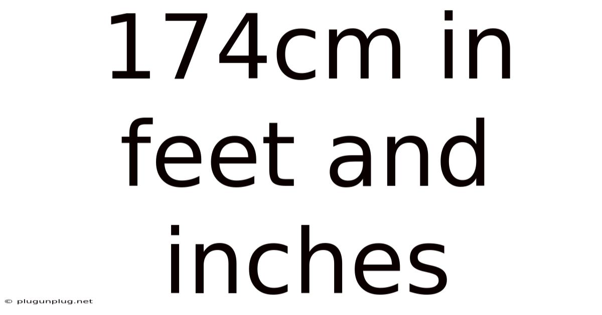 174cm In Feet And Inches