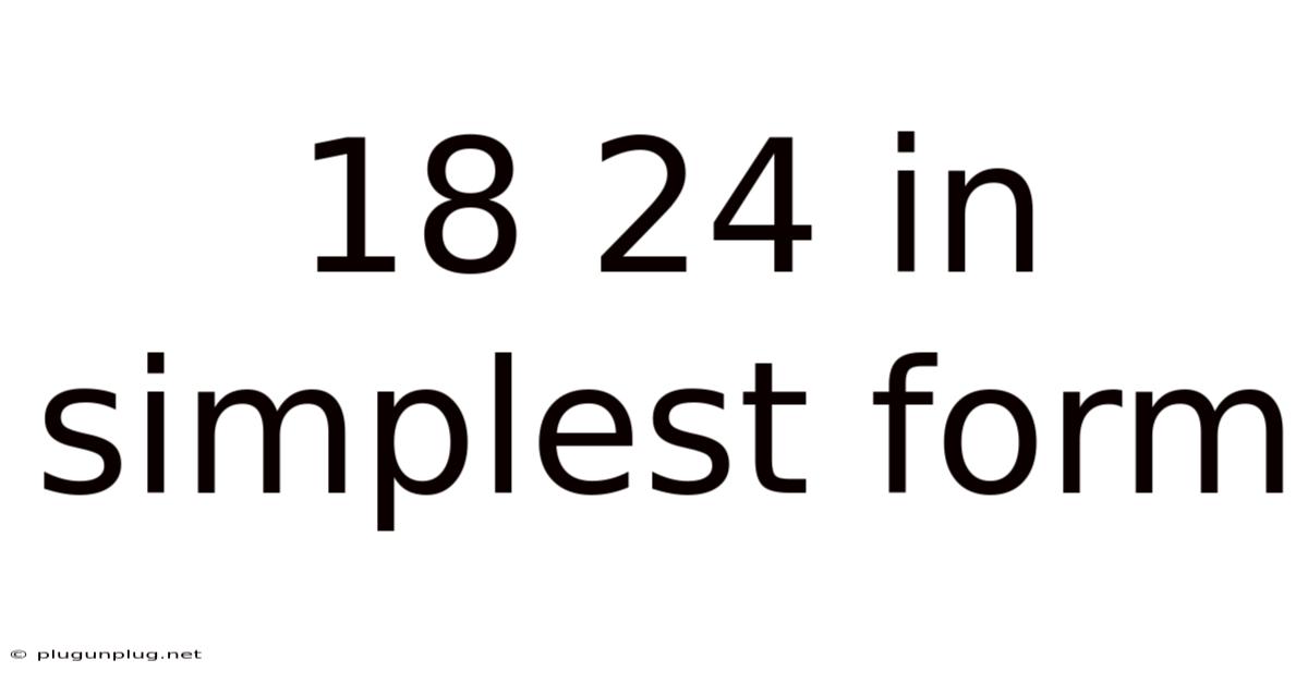 18 24 In Simplest Form