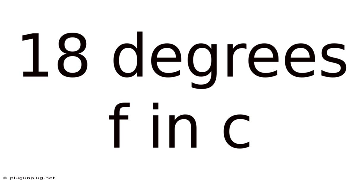 18 Degrees F In C
