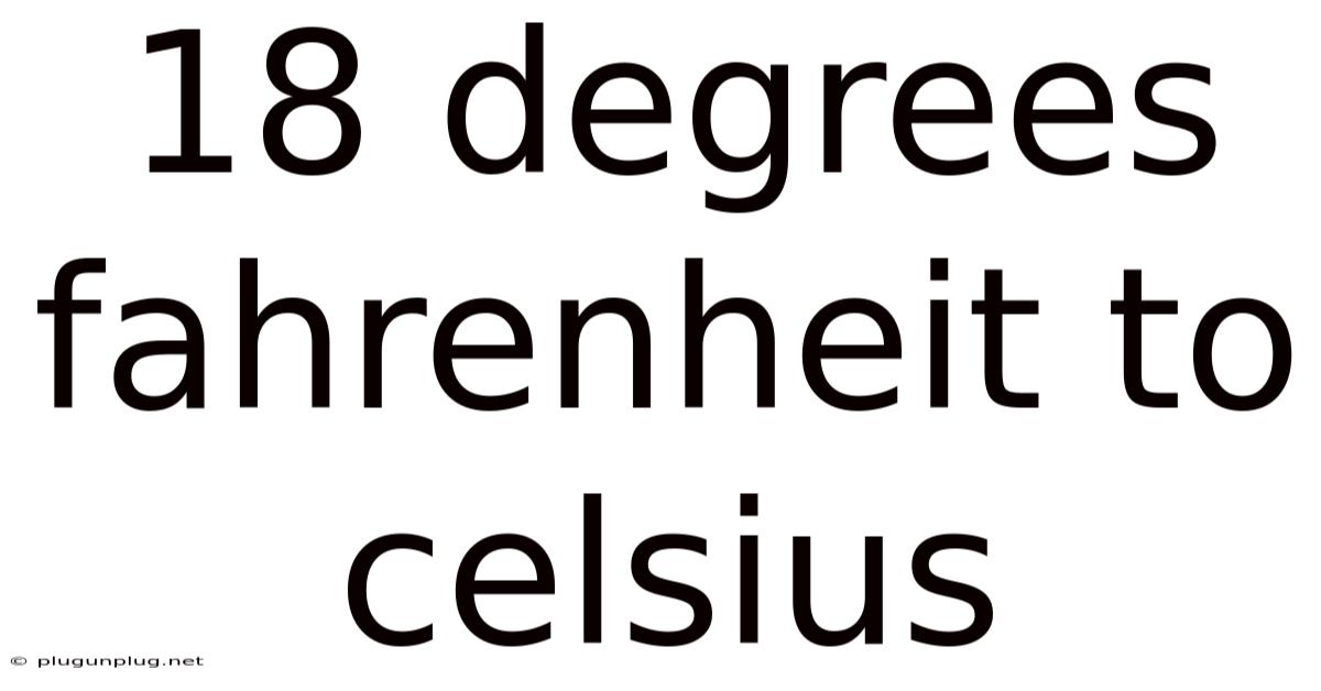 18 Degrees Fahrenheit To Celsius