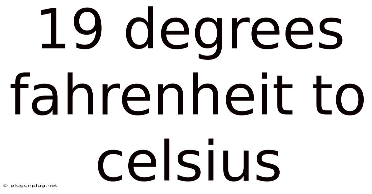 19 Degrees Fahrenheit To Celsius