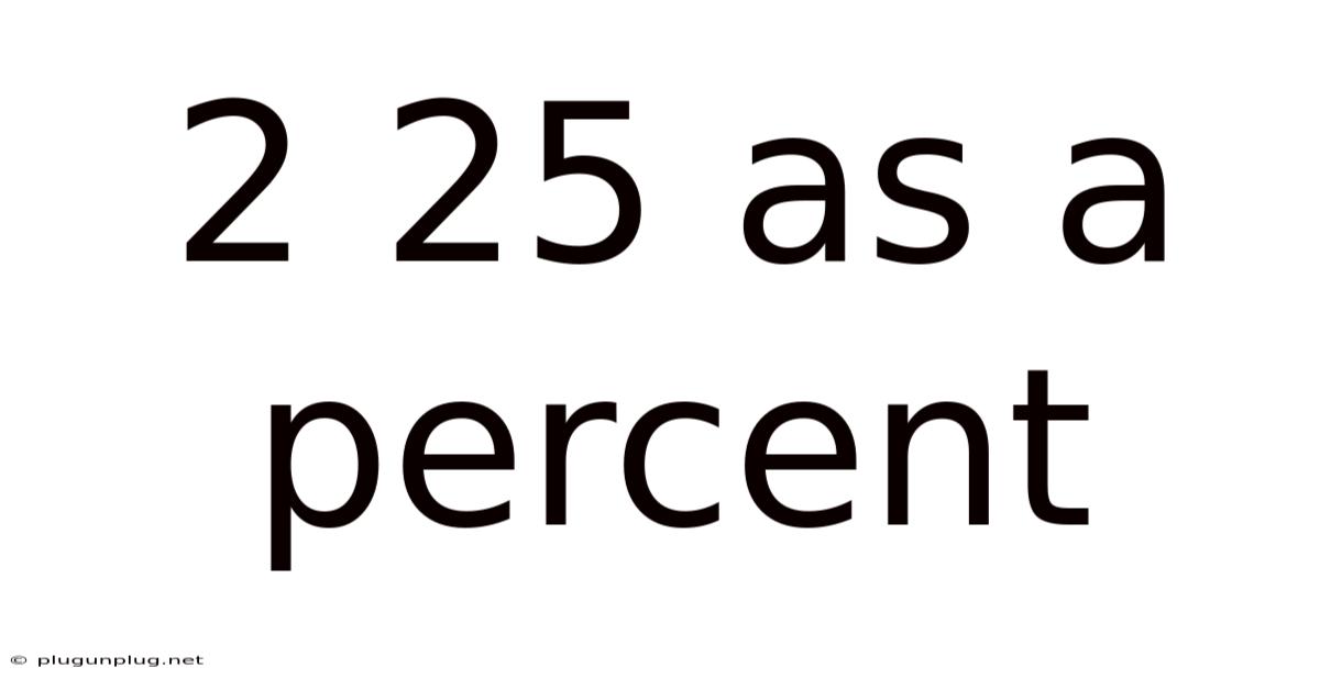 2 25 As A Percent