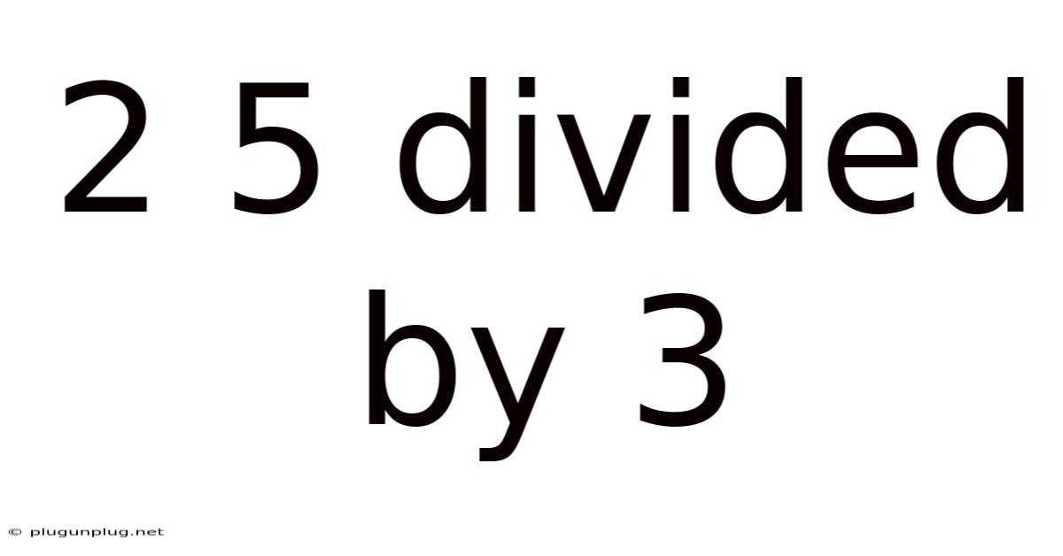 2 5 Divided By 3