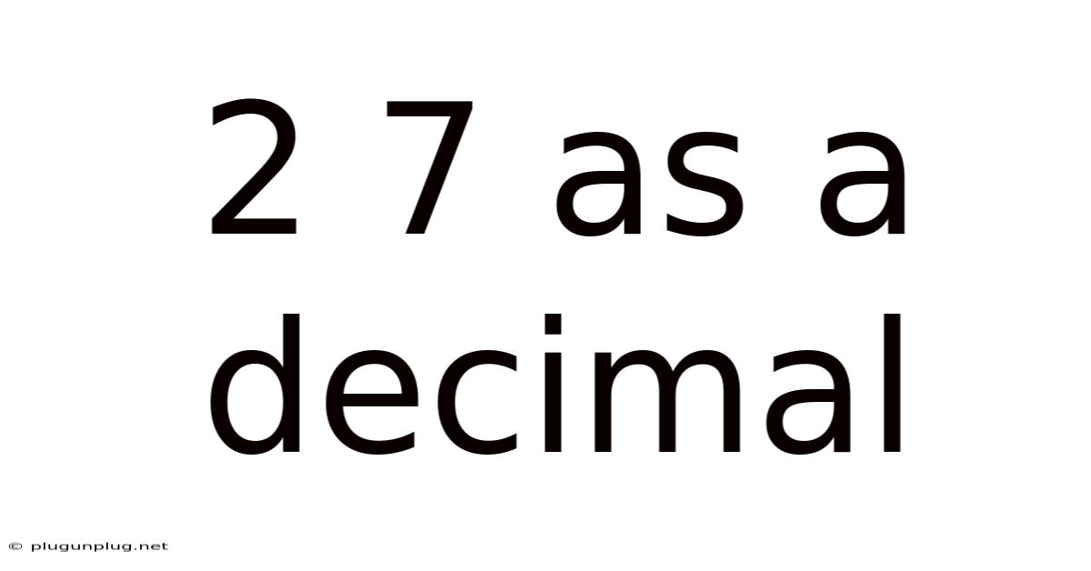 2 7 As A Decimal