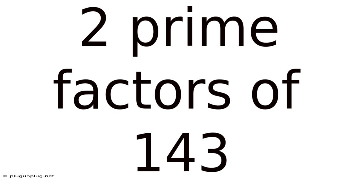 2 Prime Factors Of 143