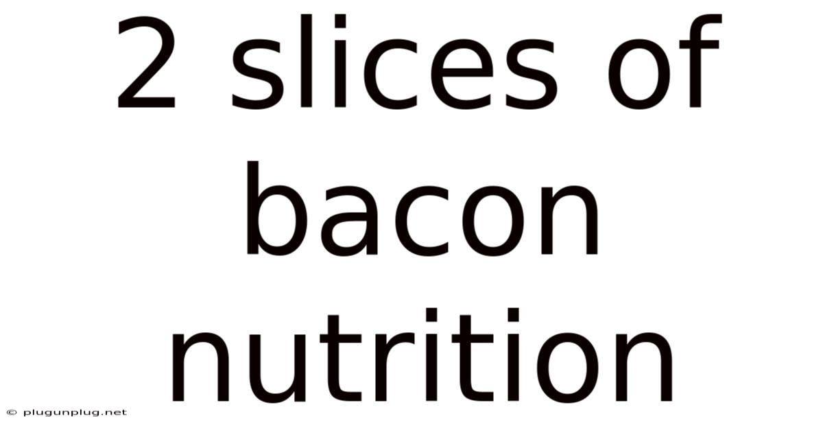 2 Slices Of Bacon Nutrition