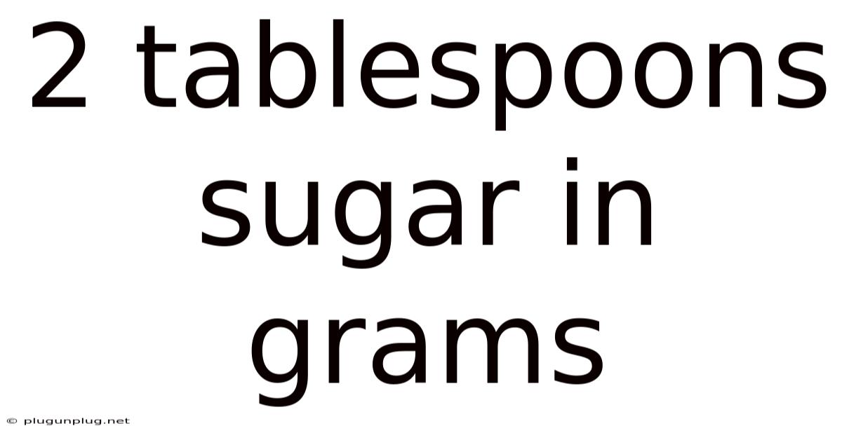 2 Tablespoons Sugar In Grams