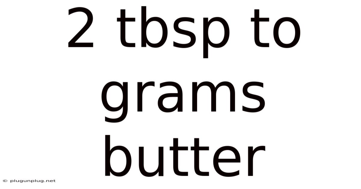 2 Tbsp To Grams Butter