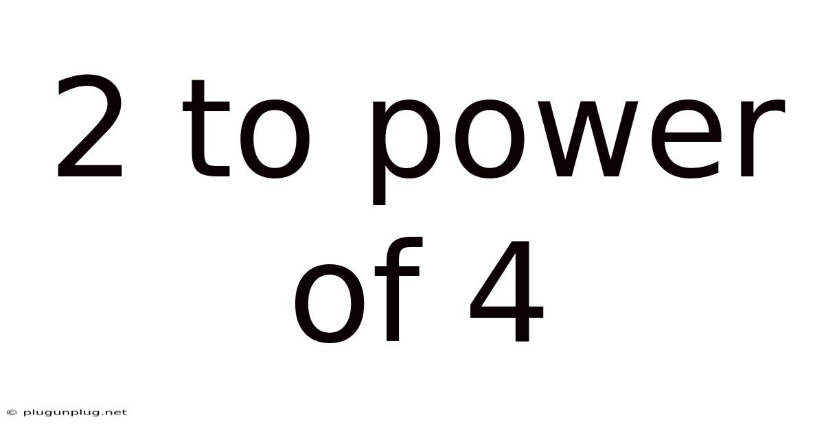 2 To Power Of 4
