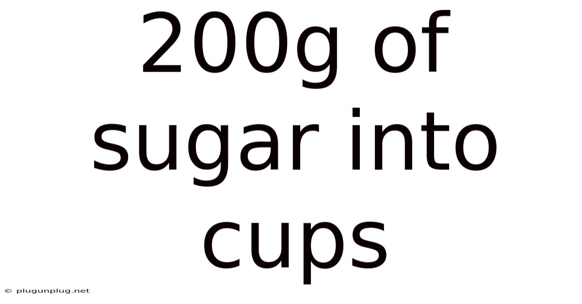 200g Of Sugar Into Cups