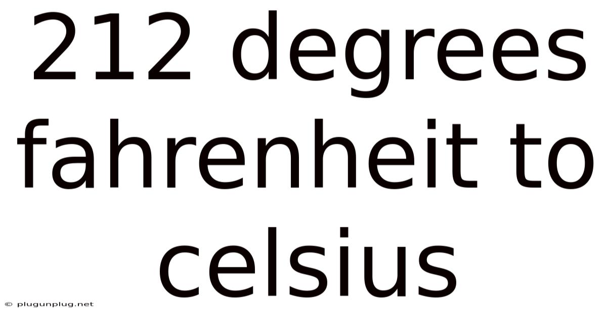 212 Degrees Fahrenheit To Celsius