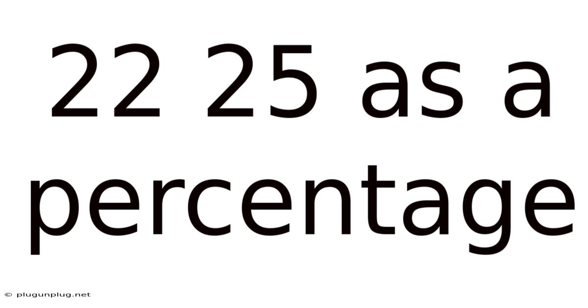 22 25 As A Percentage