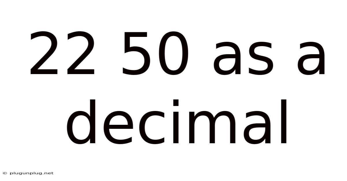 22 50 As A Decimal