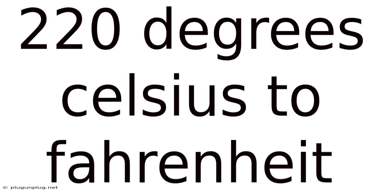 220 Degrees Celsius To Fahrenheit