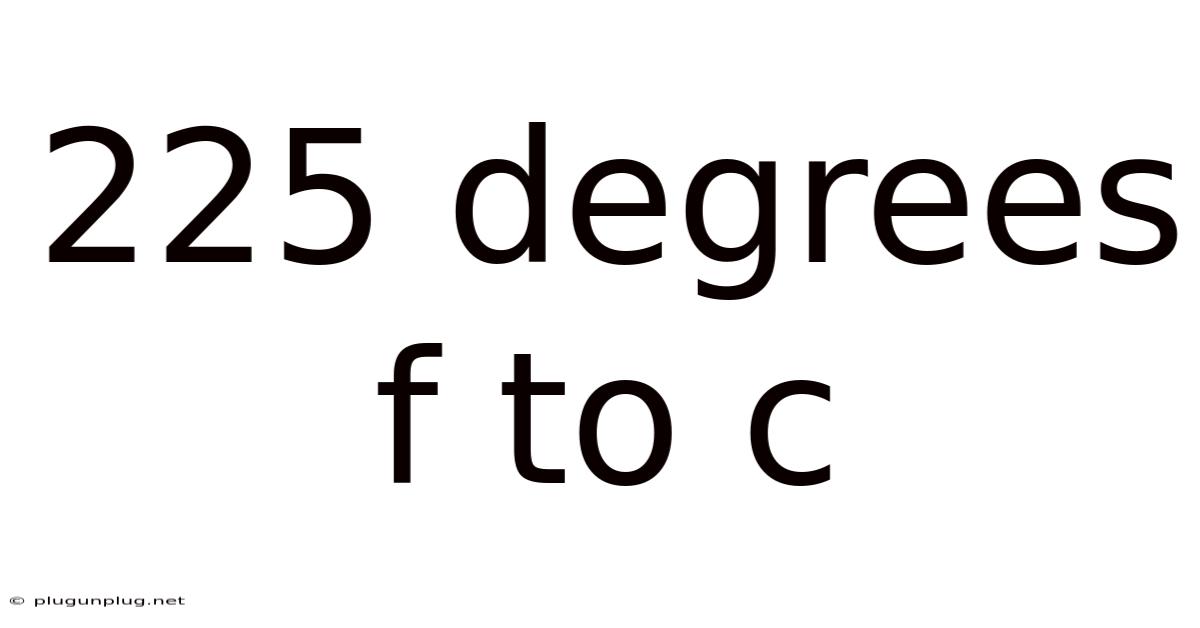 225 Degrees F To C