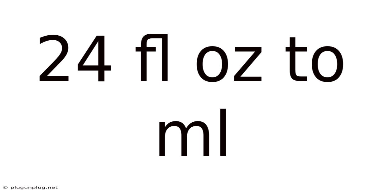 24 Fl Oz To Ml